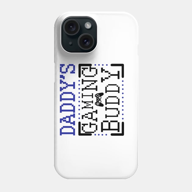 Daddy's Gaming Buddy Phone Case by KsuAnn