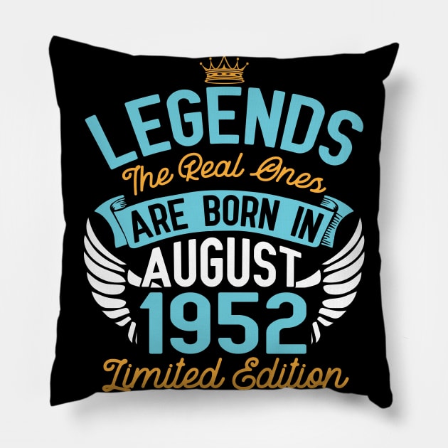 Legends The Real Ones Are Born In August 1952 Limited Edition Happy Birthday 68 Years Old To Me You Pillow by bakhanh123