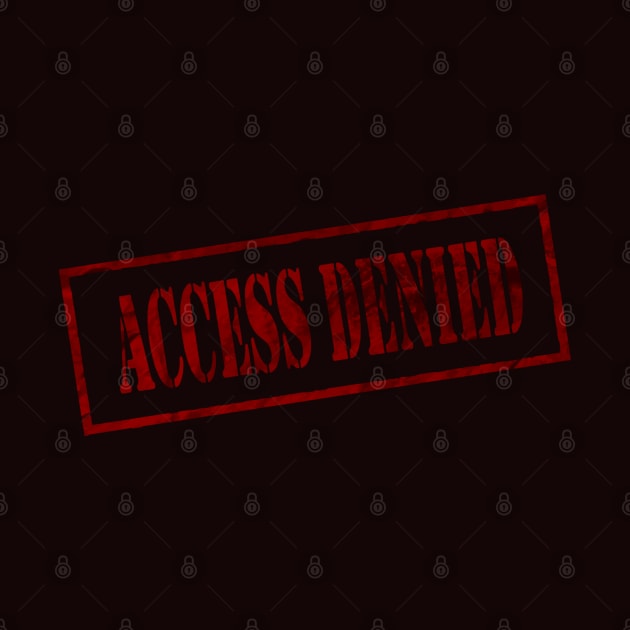 Access Denied by In_Design_We_Trust