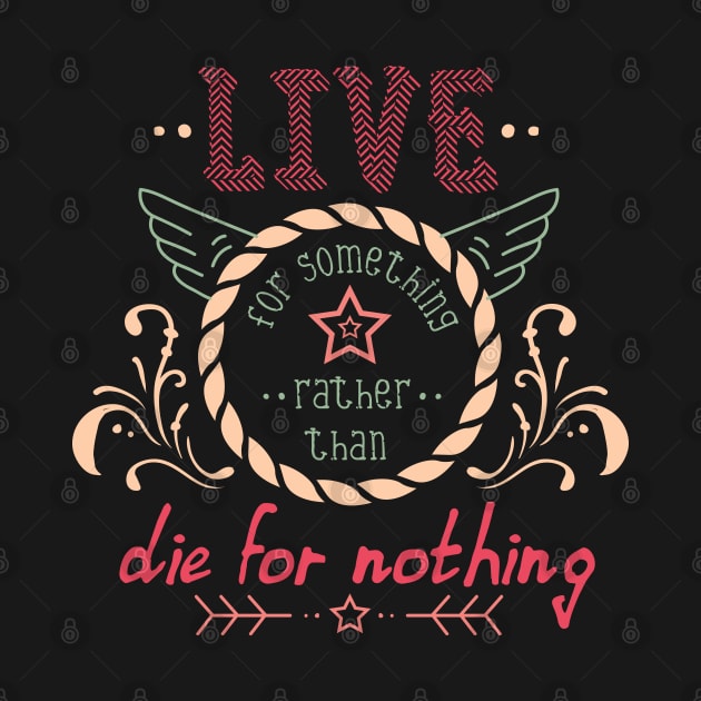 Live For Something... by kimmieshops