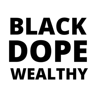 Afrinubi - Black, Dope, Wealthy T-Shirt