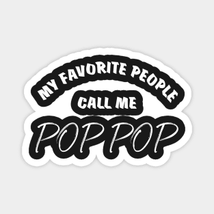 My Favorite People Call Me Pop Pop Magnet