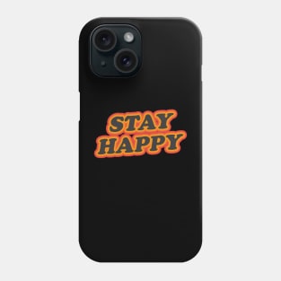 stay happy Phone Case