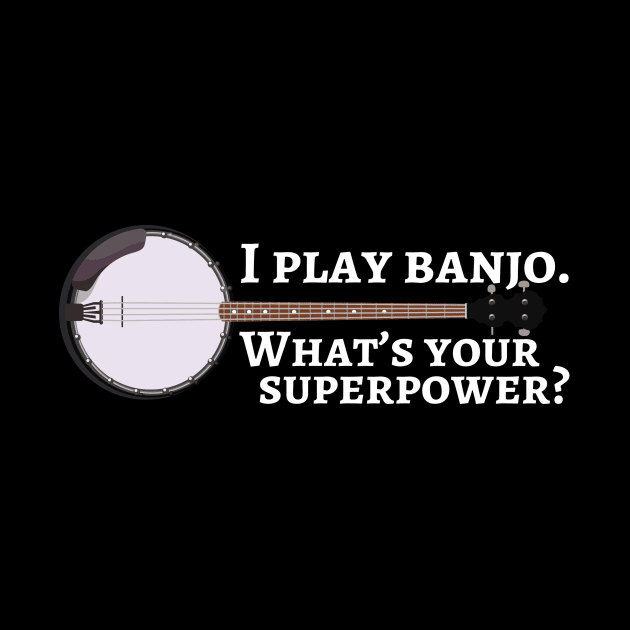 I play banjo. What’s your superpower? by cdclocks