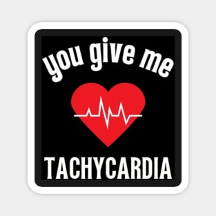 you give me tachycardia Magnet