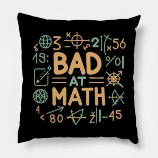 Bad At Math. Funny Math Pillow