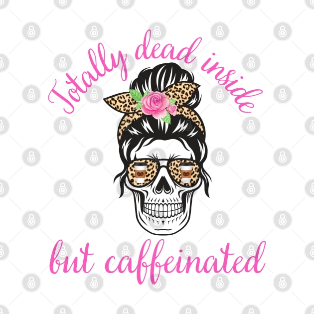 Totally Dead Inside But Caffeinated Coffee Latte Lover by MalibuSun