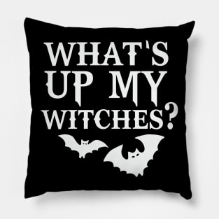 What's Up Witches What's Up My Witches Halloween for Women Witch Fall Funny Halloween Pillow