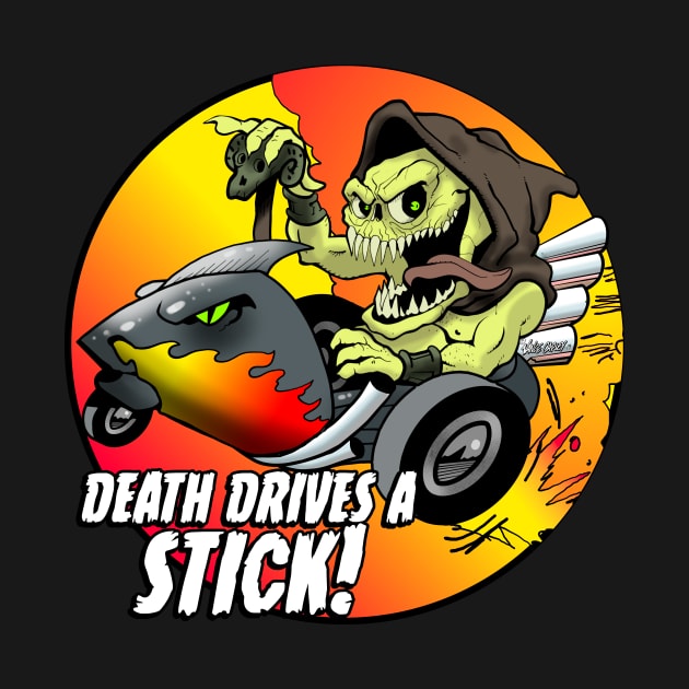 DEATH DRIVES A STICK! by VanceCapleyArt1972