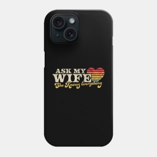 Ask My Wife She Knows Everything Retro Vintage Phone Case