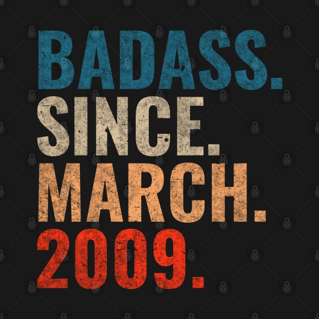 Badass Since March 2009 Retro 2009 birthday shirt by TeeLogic
