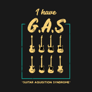 I Have GAS Guitar Player Collector Musician Funny T-Shirt