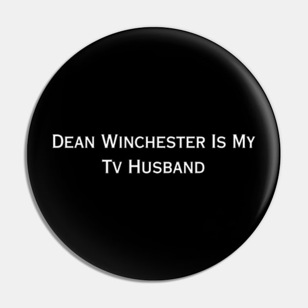 Dean Winchester is My TV Husband (white type) Pin by kimstheworst