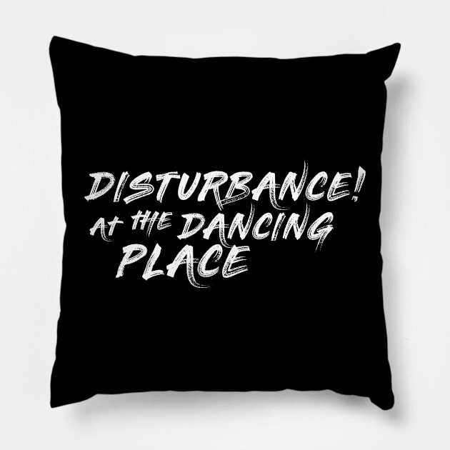 Disturbance! at the Dancing Place | Alt Pillow by PrinceSnoozy