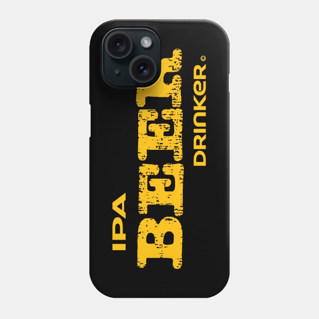 IPA Beer Drinker Phone Case by Fuckinuts