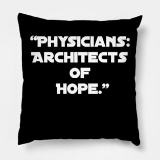 "Physicians: Architects of Hope." Pillow