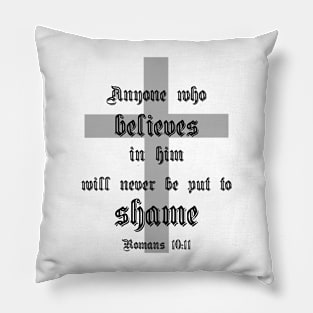 Anyone who believes in him will never be put to shame romans 10:11 Pillow