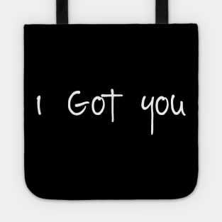 I got you Tote