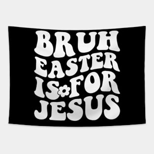 Bruh easter is for jesus quote Tapestry