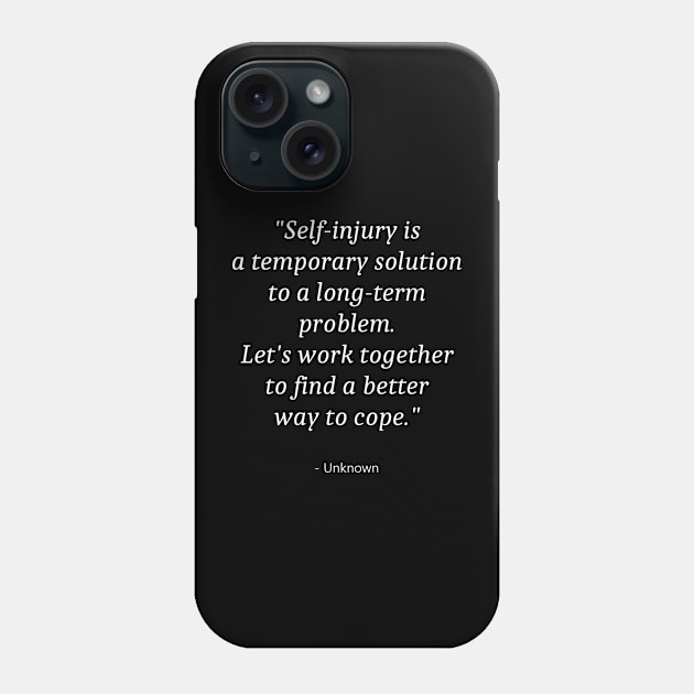 Quote about Self Injury Awareness Phone Case by Fandie