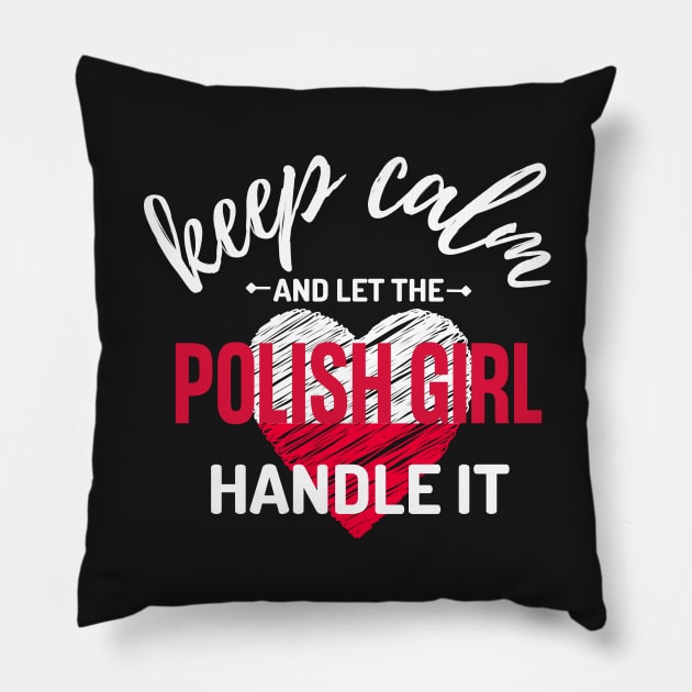 Keep Calm and Let the Polish Girl Handle It funny gift idea for Polish Friend Pillow by yassinebd
