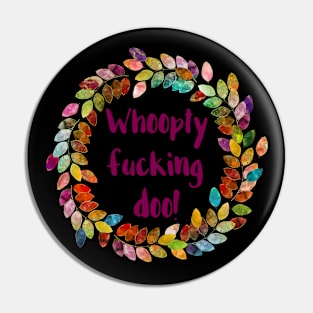 Whoopty Fucking Doo Pin