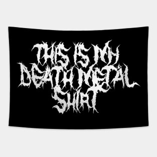 This is my Death Metal shirt Tapestry