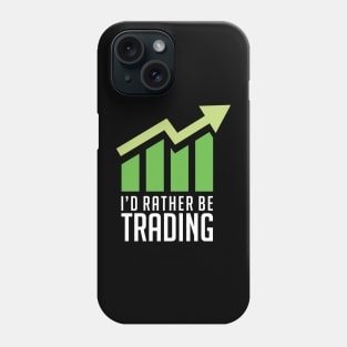 I'd Rather Be Trading Phone Case