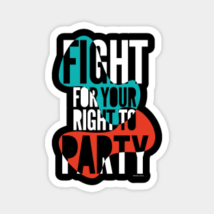 Fight for your right to party colour on black Magnet