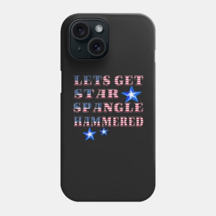 America Patriotic Lets Get Star Spangle Hammered Phone Case