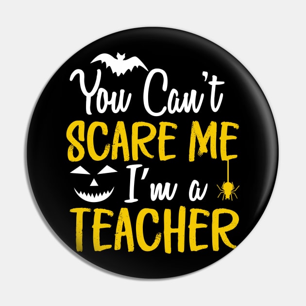 You Can't Scare Me I'm a Teacher Pin by Abderrahmaneelh