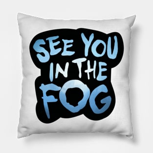 See You in the FOG Halloween Pillow