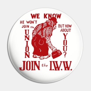 Join The IWW - Industrial Workers of the World, Anti-Scab, Labor History, Union, Socialist Pin