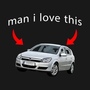 man i love opel astra T-Shirt