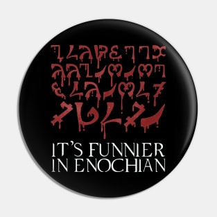 It's funnier in Enochian Pin