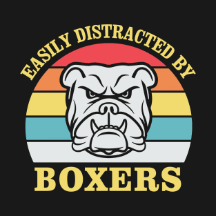 Easily Distracted By Boxers Funny Quote Boxer Dog T-Shirt