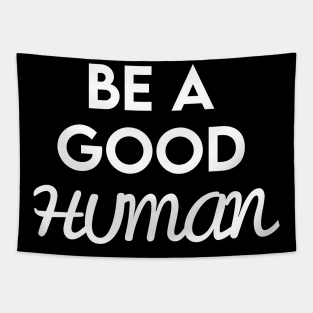 be a good human Tapestry