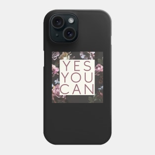 Yes You Can Floral Empowering Girl Boss Quote Phone Case