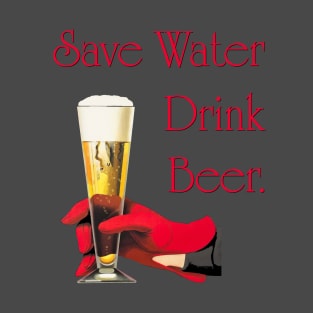 Save water drink beer tee T-Shirt