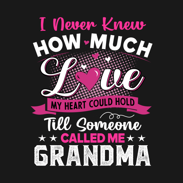 I never knew how much love my heart could hold Till someone called me grandma by TEEPHILIC