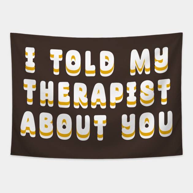 I-Told-My-Therapist-About-You Tapestry by HighRollers NFT