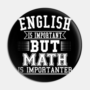 English Is Important But Math Is Importanter Funny Math Gift Pin