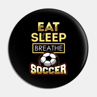 Eat sleep breathe soccer Pin