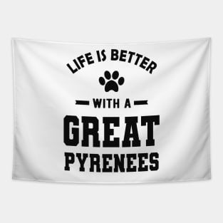 Great Pyrenees - Life is better with a great pyrenees Tapestry