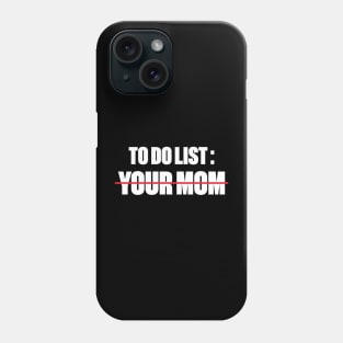 To Do List Your Mom Funny (White) Phone Case