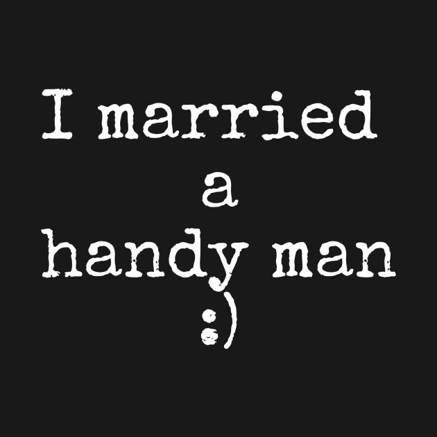 I married a handy man by Apollo Beach Tees