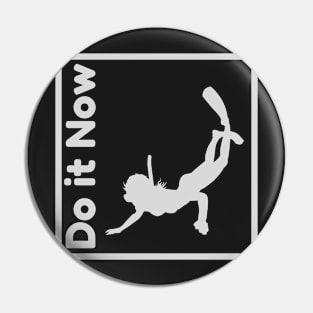 Do it now + travelling + motivation + Quotes - diving White -Shirt Pin