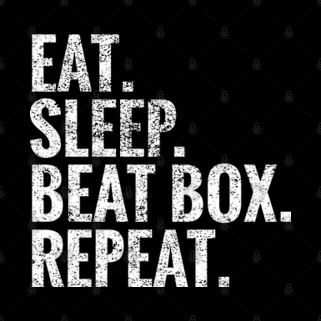 Eat Sleep Beat box Repeat by TeeLogic