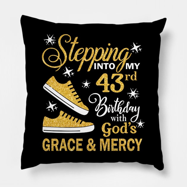 Stepping Into My 43rd Birthday With God's Grace & Mercy Bday Pillow by MaxACarter