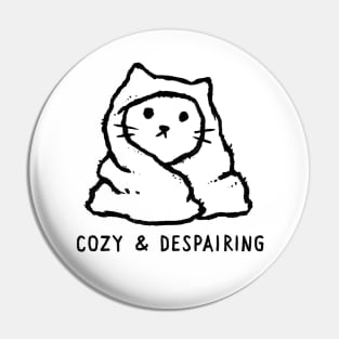 Cozy & Despairing Pin